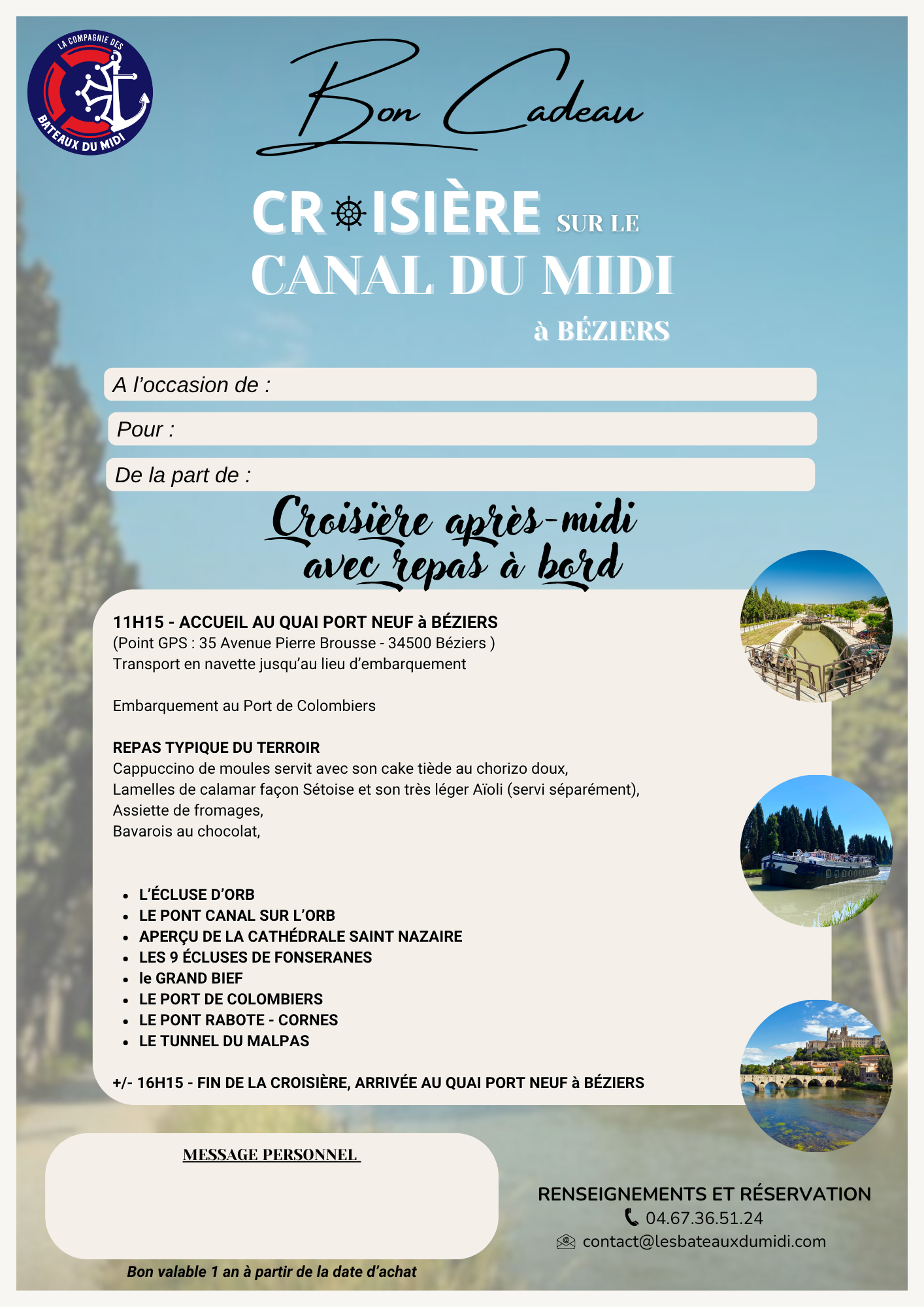 Faites découvrir à vos invités les richesses du Canal du Midi en pays Biterrois. LES ECLUSES de FONSERANES, Classées au patrimoine mondial de l’UNESCO, LE TUNNEL du MALPAS, le 1er tunnel-canal construit LE PONT CANAL sur l’ORB, le plus long du CANAL du MIDI 240m, L’ECLUSE D’ORB Vertigineuse, la plus haute 6m19 sous terre Mais aussi : Le PONT de RABOTTE CORNES, Le GRAND BIEF, LA CATHEDRALE de SAINT NAZAIRE 11H15 – ACCUEIL AU QUAI PORT NEUF À BÉZIERS (Point GPS : 35 Avenue Pierre Brousse – 34500 BÉZIERS) Transport en navette jusqu’au point d’embarquement au Port de Colombiers REPAS TYPIQUE DU TERROIR Déjeuner au fil de l’eau en salle climatisée +/- 16H15 – ARRIVÉE AU QUAI PORT NEUF À BEZIERS BON CADEAU Offre Black Friday CROISIERE APRES-MIDI AVEC REPAS téléchargeable – Image 5