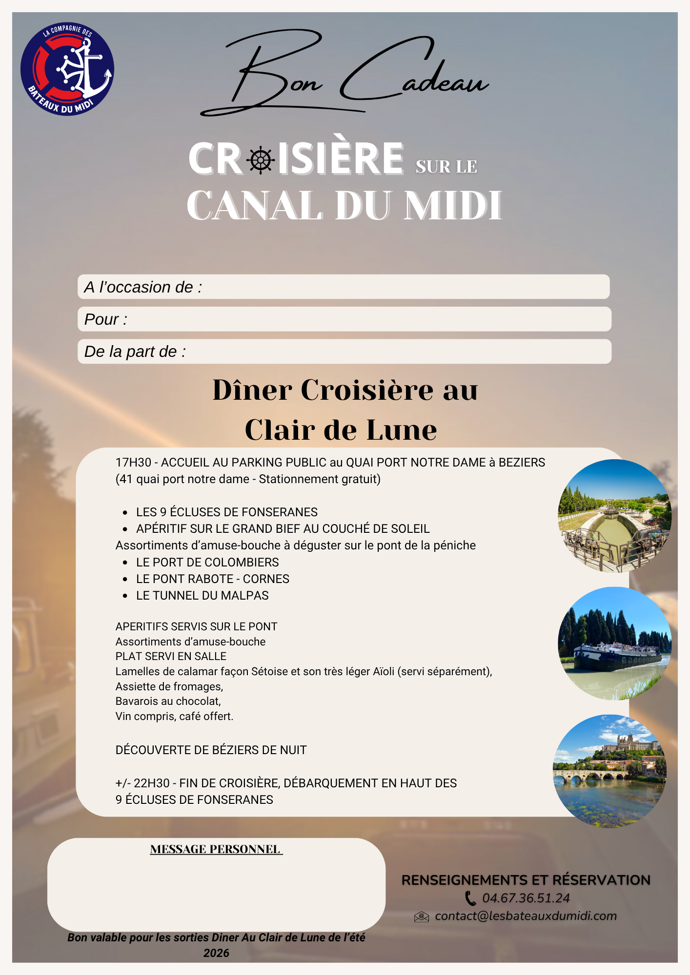 Faites découvrir à vos invités les richesses du Canal du Midi en pays Biterrois lors d'un APÉRITIF AU SOLEIL COUCHANT. LES ECLUSES de FONSERANE, Classées au patrimoine mondial de l’UNESCO, LE TUNNEL du MALPAS, le 1er tunnel-canal construit APERÇU DE BÉZIERS BY NIGHT…Epoustouflant Mais aussi : Le PONT de RABOTTE CORNES Le GRAND BIEF LA CATHEDRALE de SAINT NAZAIRE 17H15 -ACCUEIL À LA SALLE ZINGA ZANGA (Point GPS : 783 Traverse de Colombiers 34500 BEZIERS) Aucun frais de parking n’est à prévoir Transfert en navette privée BUFFET D’ENTRÉES SERVI SUR LE PONT : REPAS TYPIQUE DU TERROIR SERVI EN SALLE +/- 22H - DÉBARQUEMENT AUX ÉCLUSES de FONSERANES (à +/- 200 m de votre véhicule) BON CADEAU Offre Black Friday DINER CROISIÈRE AU CLAIR DE LUNE téléchargeable – Image 5